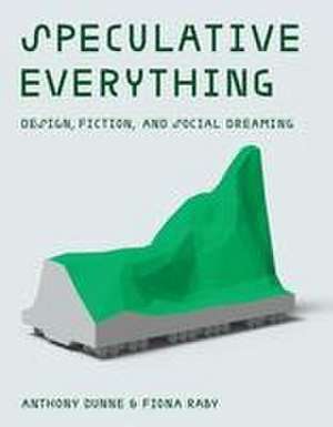 Speculative Everything, with a New Preface by the Authors de Anthony Dunne