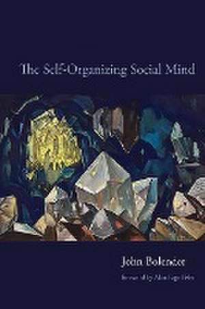 The Self-Organizing Social Mind de John Bolender