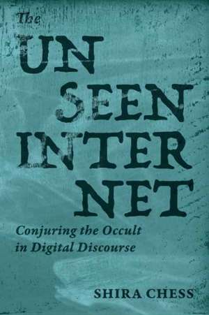The Unseen Internet de Shira Chess