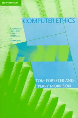 Computer Ethics – Cautionary Tales & Ethical Dilemmas in Computing 2e de Tom Forester