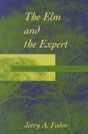 The Elm & the Expert – Mentalese & Its Semantics (Paper) de Jerry A. Fodor