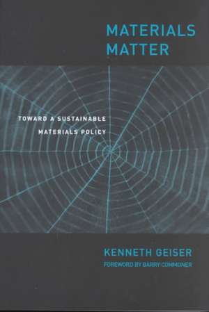 Materials Matter – Toward a Sustainable Materials Policy de Kenneth Geiser