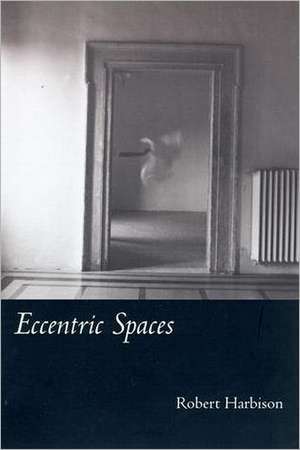 Eccentric Spaces de Robert Harbison