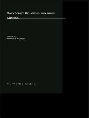 Sino–Soviet Relations & Arms Control de Morton H. Halperin