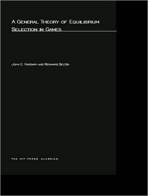 A General Theory of Equilibrium Selection in Games de John C Harsanyi