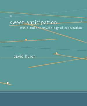 Sweet Anticipation – Music and the Psychology of Expectation de David Huron