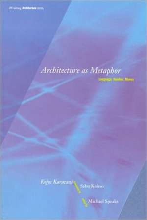 Architecture as Metaphor – Language, Number & Money de Kojin Karatani