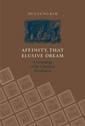 Affinity, That Elusive Dream – A Genealogy of the Chemical Revolution de Mi Gyung Kim