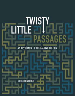 Twisty Little Passages – An Approach to Interactive Fiction de Nick Montfort