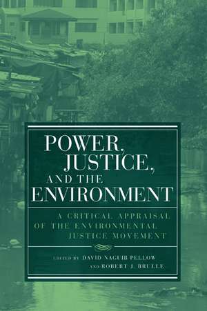 Power, Justice and the Environment – A Critical Appraisal of the Environmental Justice Movement de David Naguib Pellow