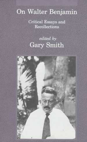 On Walter Benjamin – Critical Essays & Recollections de G Smith