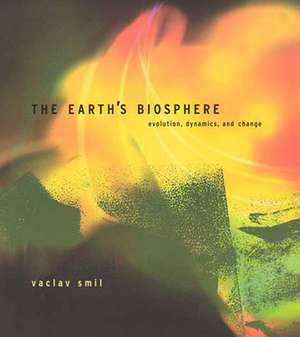 The Earth′s Biosphere – Evolution, Dynamics and Change de Vaclav Smil