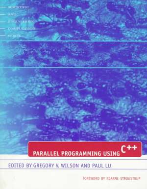 Parallel Programming Using C++ de Gregory V Wilson