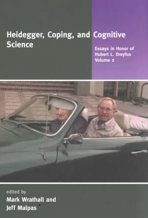 Heidegger, Coping & Cognitive Science V 2 – Essays in Honor of Hubert L Dreyfus de Mark Wrathall