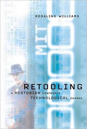 Retooling – A Historian Confronts Technological Change de Rosalind Williams