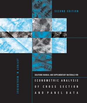 Student's Solutions Manual and Supplementary Materials for Econometric Analysis of Cross Section and Panel Data de Jeffrey M Wooldridge