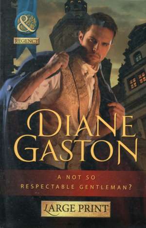 A Not So Respectable Gentleman? de Diane Gaston