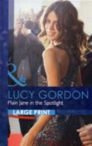 Plain Jane in the Spotlight de Lucy Gordon