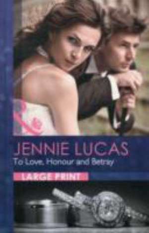 To Love, Honour and Betray de Jennie Lucas