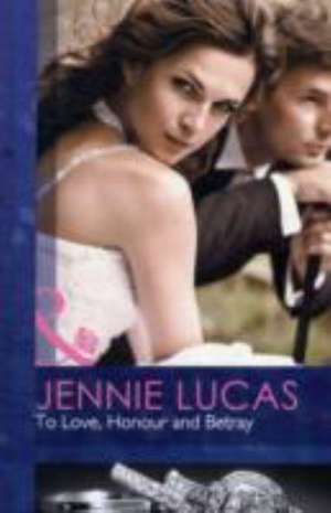 To Love, Honour and Betray de Jennie Lucas