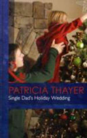 Single Dad's Holiday Wedding de Patricia Thayer