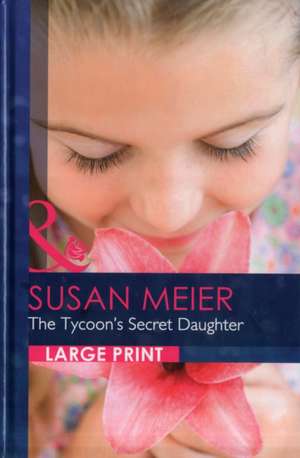 The Tycoon's Secret Daughter de Susan Meier