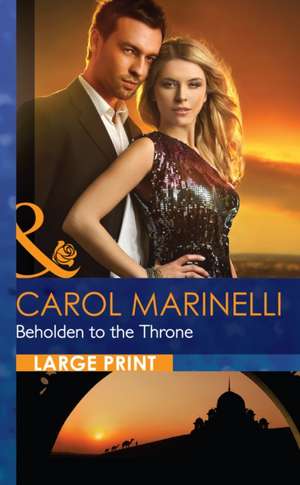 Beholden to the Throne de Carol Marinelli