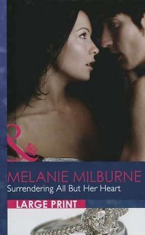 Surrendering All But Her Heart: Mail-Order Mistress de Melanie Milburne