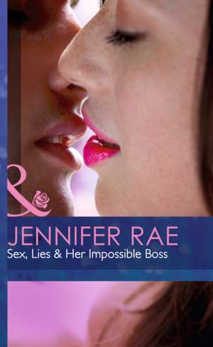 Sex, Lies & Her Impossible Boss de Jennifer Rae