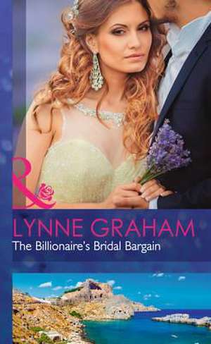 The Billionaire's Bridal Bargain de Lynne Graham