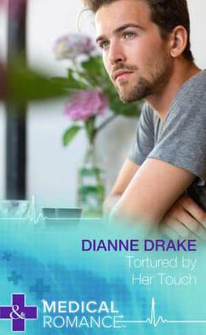 Tortured by Her Touch de Dianne Drake