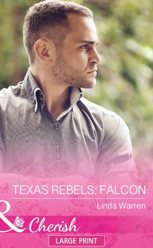 Texas Rebels: Falcon de Linda Warren