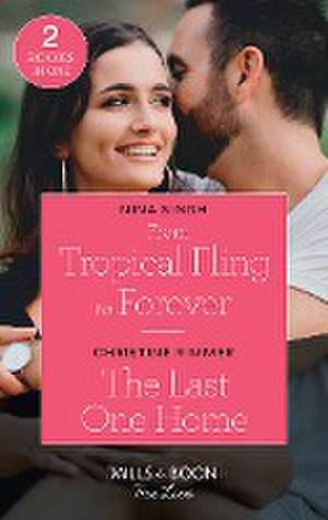 Singh, N: From Tropical Fling To Forever / The Last One Home de Christine Rimmer