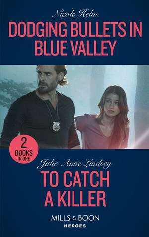 Helm, N: Dodging Bullets In Blue Valley / To Catch A Killer