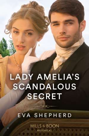 Lady Amelia's Scandalous Secret de Eva Shepherd