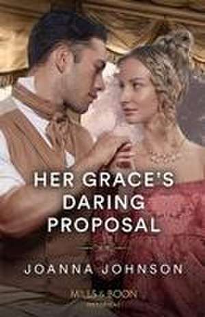 Her Grace's Daring Proposal de Joanna Johnson