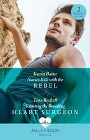 Nurse's Risk With The Rebel / Resisting The Brooding Heart Surgeon – 2 Books in 1 de Tina Beckett