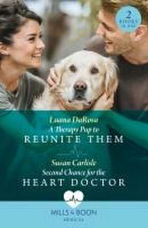 A Therapy Pup To Reunite Them / Second Chance For The Heart Doctor de Luana DaRosa