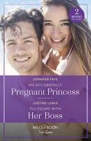 His Accidentally Pregnant Princess / Fiji Escape With Her Boss de Jennifer Faye