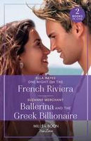 One Night On The French Riviera / Ballerina And The Greek Billionaire - 2 Books in 1 de Ella Hayes