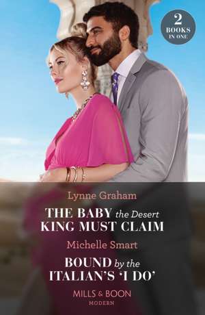 Graham, L: The Baby The Desert King Must Claim / Bound By Th de Michelle Smart