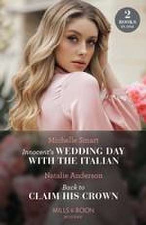 Innocent's Wedding Day With The Italian / Back To Claim His Crown de Natalie Anderson