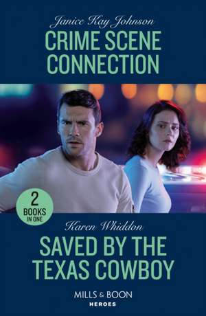 Johnson, J: Crime Scene Connection / Saved By The Texas Cowb de Karen Whiddon