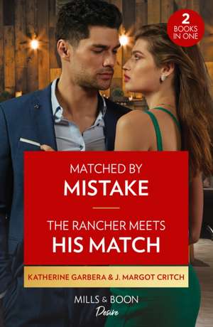 Matched By Mistake / The Rancher Meets His Match de J. Margot Critch