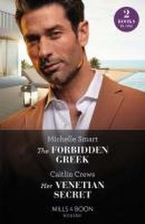 The Forbidden Greek / Her Venetian Secret de Michelle Smart