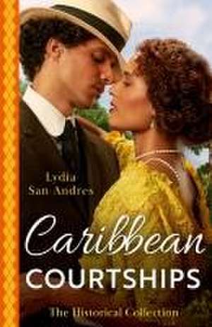 The Historical Collection: Caribbean Courtships de Lydia San Andres