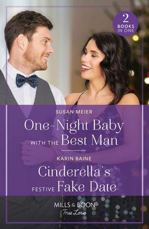 One-Night Baby With The Best Man / Cinderella's Festive Fake Date de Karin Baine