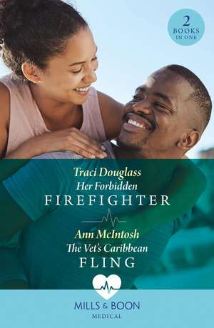 Her Forbidden Firefighter / The Vet's Caribbean Fling de Ann McIntosh