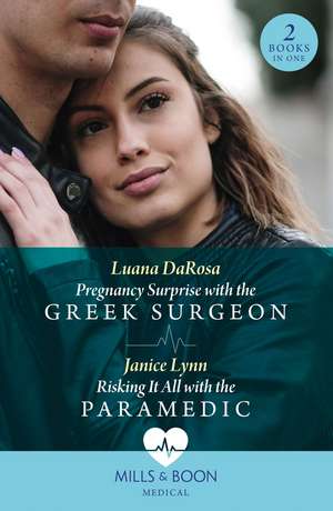 Pregnancy Surprise With The Greek Surgeon / Risking It All With The Paramedic de Janice Lynn