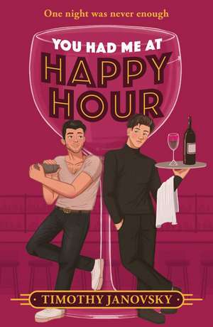 You Had Me At Happy Hour de Timothy Janovsky